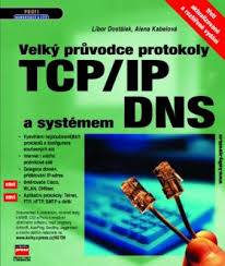 Velký průvodce protokoly TCP / IP a systémem DNS