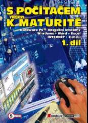 S počítačem nejen k maturitě 1.díl